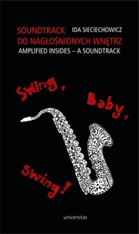 Soundtrack do nagłośnionych wnętrz. Swing, baby, swing! - Ida Sieciechowicz - książka