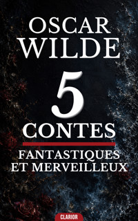 5 Contes Fantastiques et Merveilleux d’Oscar Wilde - wilde oscar - ebook