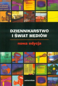 Dziennikarstwo i świat mediów. Nowa edycja - Zbigniew Bauer, Redakcja: Edward Chudziński - ebook