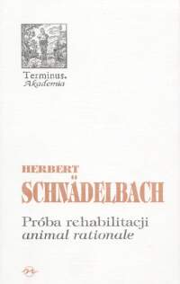 Próba rehabilitacji animal rationale - Schnadelbach Herbert - książka