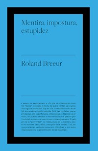 Mentira, impostura y estupidez - Roland Breeur - ebook