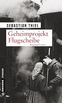 Geheimprojekt Flugscheibe - Sebastian Thiel - ebook