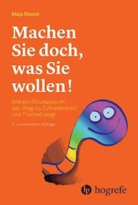 Machen Sie doch, was Sie wollen! - Maja Storch - ebook
