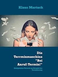 Die Terminmascheine "Bei Anruf: Termin!" - Klaus Martach - ebook