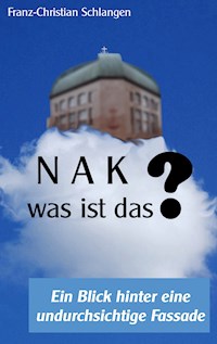 N A K ?? - Was ist das? - Franz-Christian Schlangen - ebook