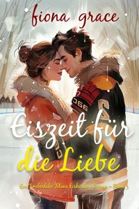Eiszeit für die Liebe (Ein Timberlake Titans Eishockey-Roman – Band 3) - Fiona Grace - ebook