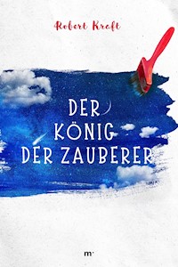 Der König der Zauberer - Robert Kraft - ebook