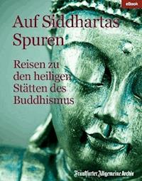 Auf Siddhartas Spuren - Frankfurter Allgemeine Archiv - ebook
