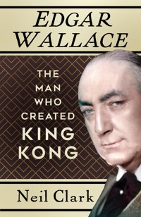 Edgar Wallace - Neil Clark - ebook