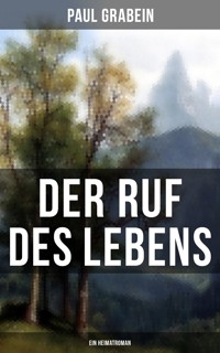 Der Ruf des Lebens (Ein Heimatroman) - Paul Grabein - ebook