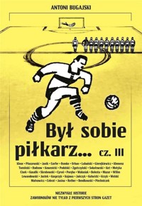 Był sobie piłkarz Część 3 - Bugajski Antoni - książka
