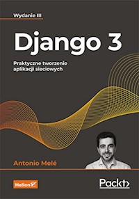Django 3. Praktyczne tworzenie aplikacji sieciowych - Mele Antonio - książka