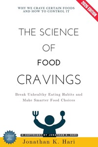 The Science of Food Cravings: - Jonathan K. Hari - ebook
