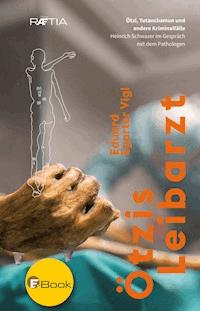 Ötzis Leibarzt - Eduard Egarter Vigl - ebook