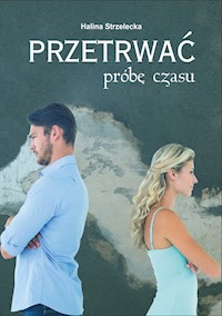 Przetrwać próbę czasu - Halina Strzelecka - ebook + książka