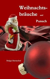 Weihnachtsbräuche und Punsch - Helga Henschel - ebook