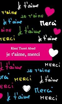 Je t'aime, merci - Kimi Turró Abad - ebook