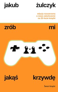 Zrób mi jakąś krzywdę (edycja rozszerzona) - Jakub Żulczyk - książka