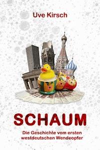 Schaum - Uve Kirsch - ebook