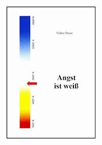 Angst ist weiß - Volker Hesse - ebook