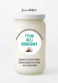 Tylko olej kokosowy - Oldfield Jessica - książka