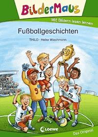 Bildermaus - Fußballgeschichten - THiLO - ebook