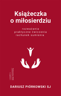 Książeczka o miłosierdziu. Rozważania, praktyczne ćwiczenia, rachunek sumienia - Dariusz Piórkowski SJ - ebook + książka