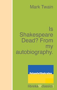Is Shakespeare Dead? From my autobiography. - Mark Twain - ebook