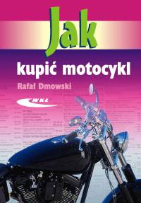 Jak kupić motocykl - Dmowski Rafał - książka