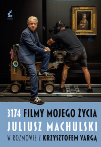3174 filmy mojego życia. Juliusz Machulski w rozmowie z Krzysztofem Vargą. - Krzysztof Varga, Juliusz Machulski - ebook