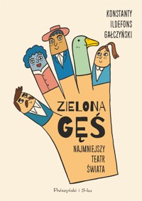 Zielona Gęś. Najmniejszy teatr świata. Najmniejszy teatr świata - Konstanty Ildefons Gałczyński - ebook + książka