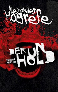 Der Unhold: Horrorthriller - Alexander Hogrefe - ebook