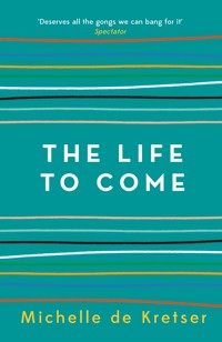 The Life to Come - Michelle de Kretser - ebook