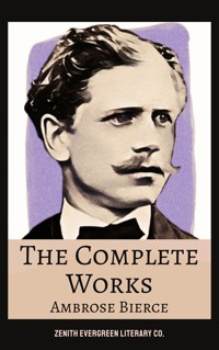 The Complete Works of Ambrose Bierce - Ambrose Bierce - ebook