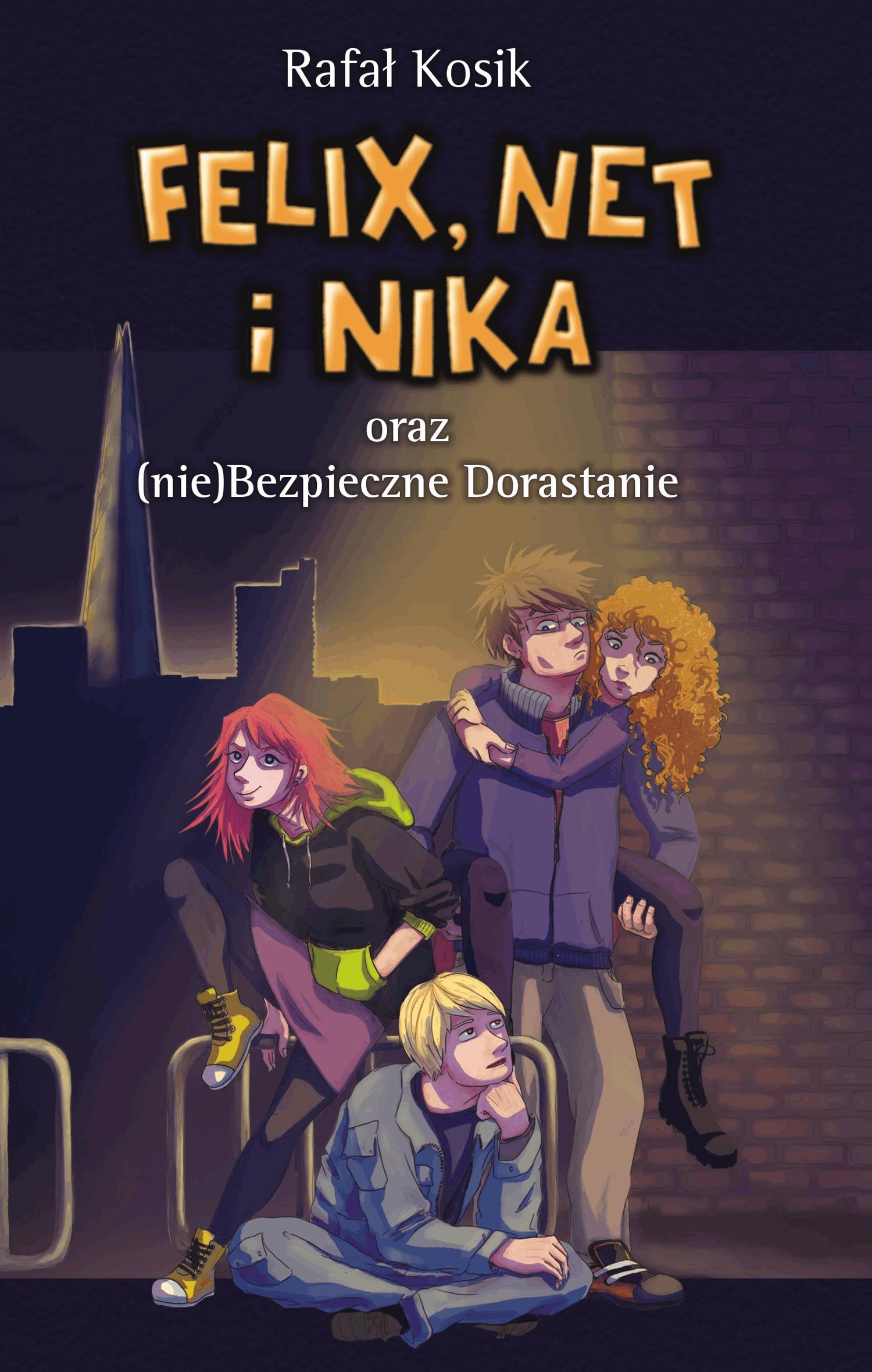 Okładka:Felix, Net i Nika oraz (nie)Bezpieczne Dorastanie 