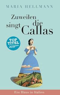 Zuweilen singt die Callas - Maria Hellmann - ebook