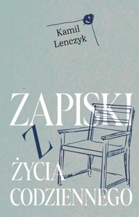 Zapiski z życia codziennego - Lenczyk Kamil - ebook + książka