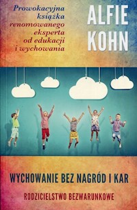 Wychowanie bez nagród i kar Rodzicielstwo bezwarunkowe - Alfie Kohn - książka