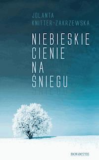 Niebieskie cienie na śniegu - Jolanta Knitter-Zakrzewska - ebook