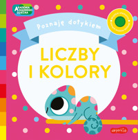 Liczby i Kolory. Akademia Mądrego Dziecka. Poznaję dotykiem - Becky Weerasekera - książka