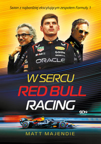 W sercu Red Bull Racing. Sezon z najbardziej ekscytującym zespołem Formuły 1 - Matt Majendie - książka