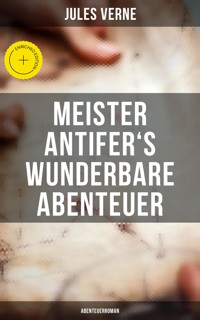Meister Antifer's wunderbare Abenteuer: Abenteuerroman - Jules Verne - ebook