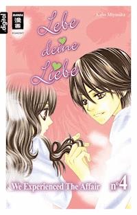 Lebe deine Liebe 04 - Kaho Miyasaka - ebook