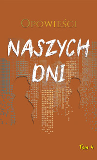 Opowieści naszych dni. Tom 4 - zbiorowa praca - książka