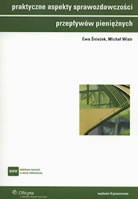 Praktyczne aspekty sprawozdawczości przepływów pieniężnych - Śnieżek Ewa, Wiatr Michał - książka