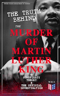 The Truth Behind the Murder of Martin Luther King – Conspiracy Theory & The Official Investigation - United States Department of Justice - ebook