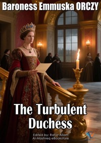 The Turbulent Duchess - Baroness Emmuska ORCZY - ebook