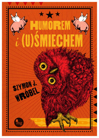 Humorem i (u)Śmiechem - Szymon J. Wróbel - ebook + książka