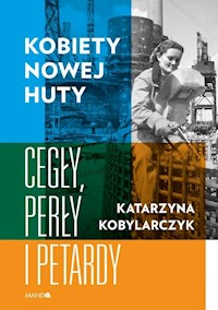 Kobiety Nowej Huty - Katarzyna Kobylarczyk - książka