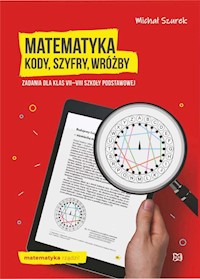 Matematyka Kody, szyfry, wróżby Zadania dla klas VII-VIII szkoły podstawowej - Michał Szurek - książka